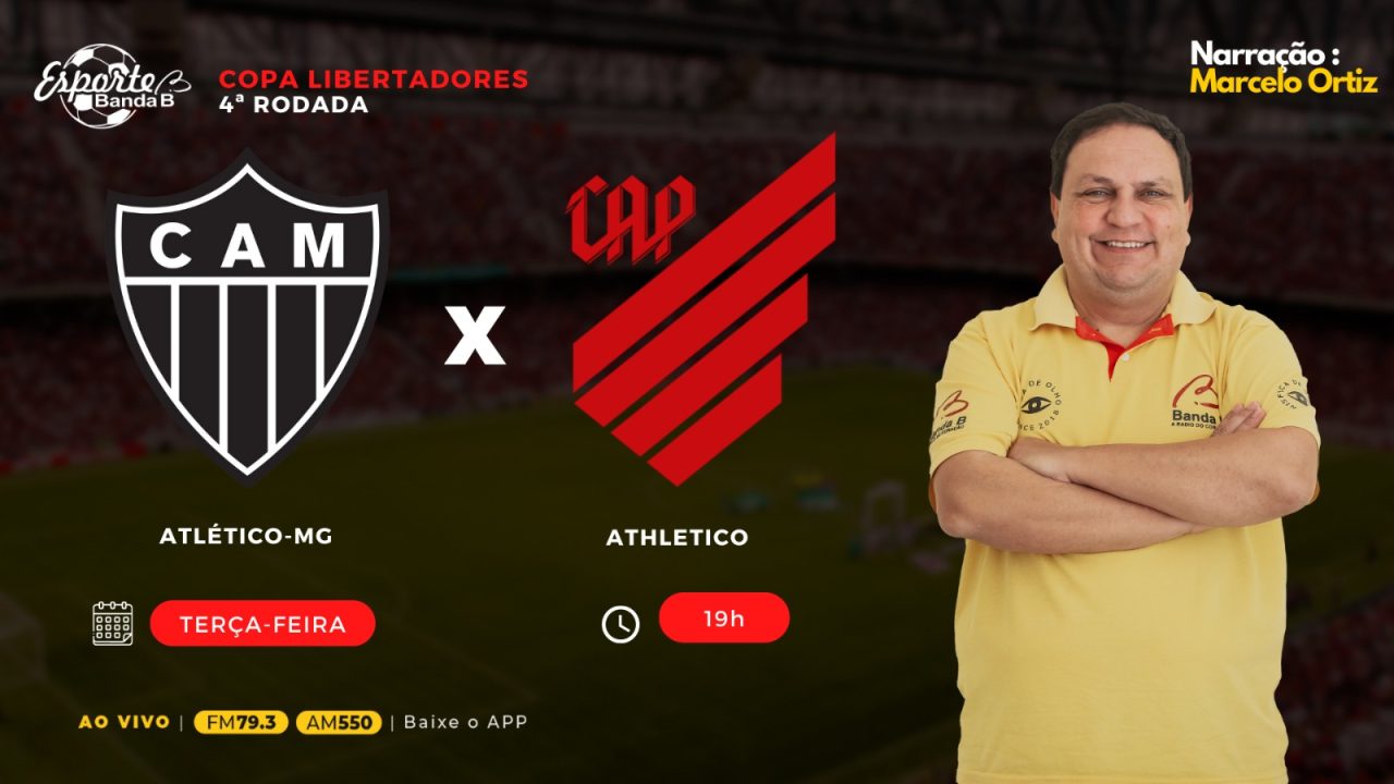 Attlético-MG x Athletico, pela Libertadores.